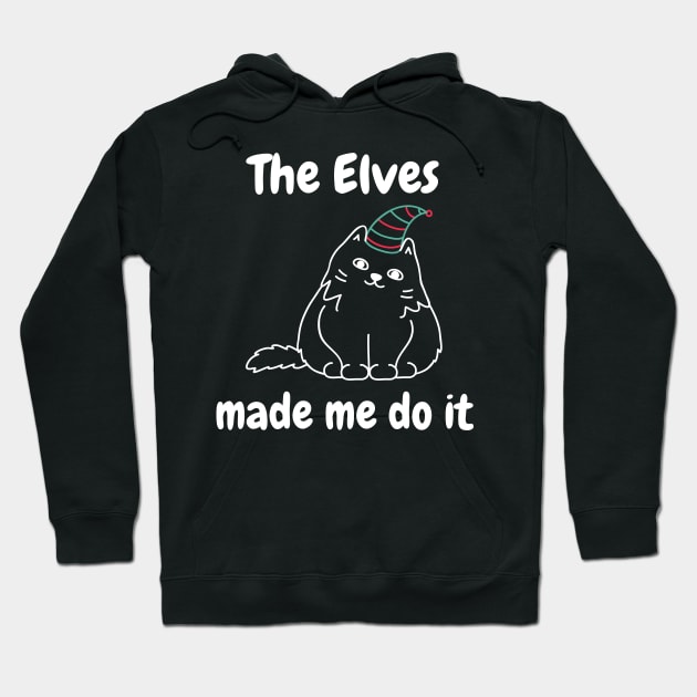 The Elves Made Me Do It. Cute Cat Lover Merry Christmas design. Fun, Cheeky, Christmas Elf. Hoodie by That Cheeky Tee